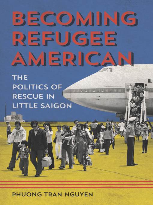 Title details for Becoming Refugee American by Phuong Tran Nguyen - Available